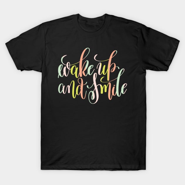 Wake Up and Smile T-Shirt by greenoriginals